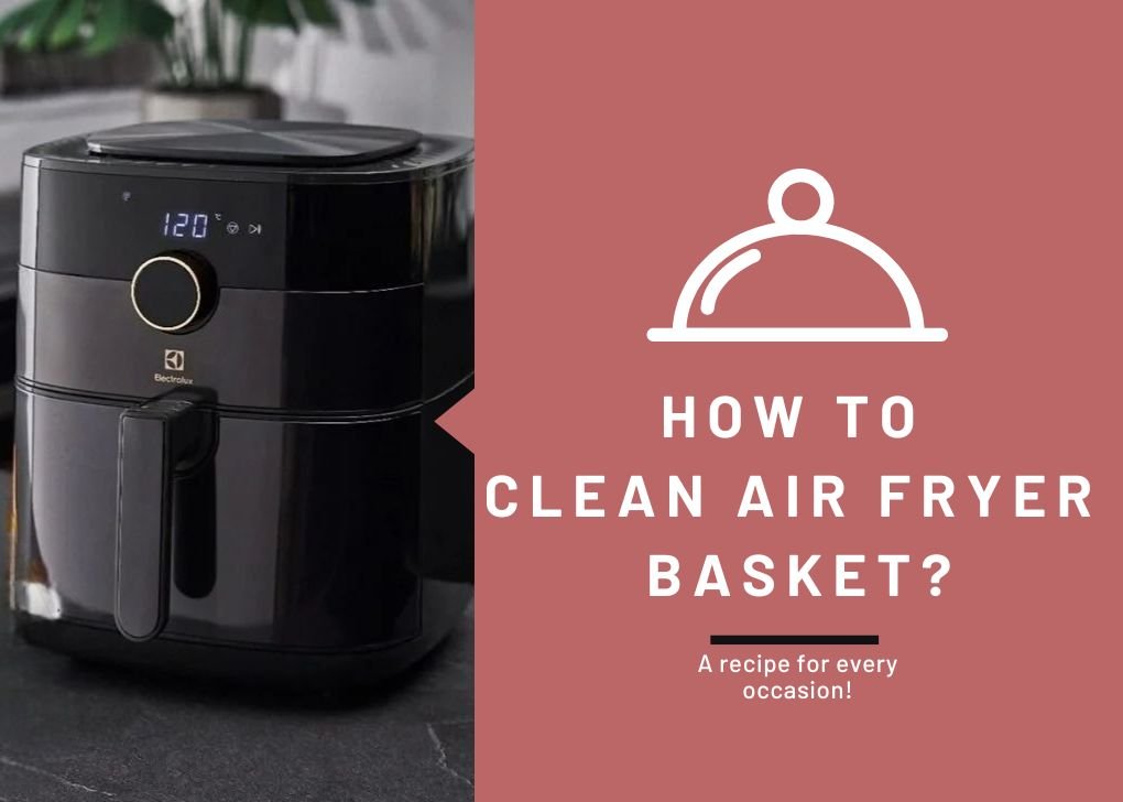 Clean Air Fryer Basket