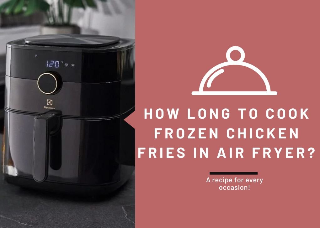 Cook Frozen Chicken Fries in Air Fryer