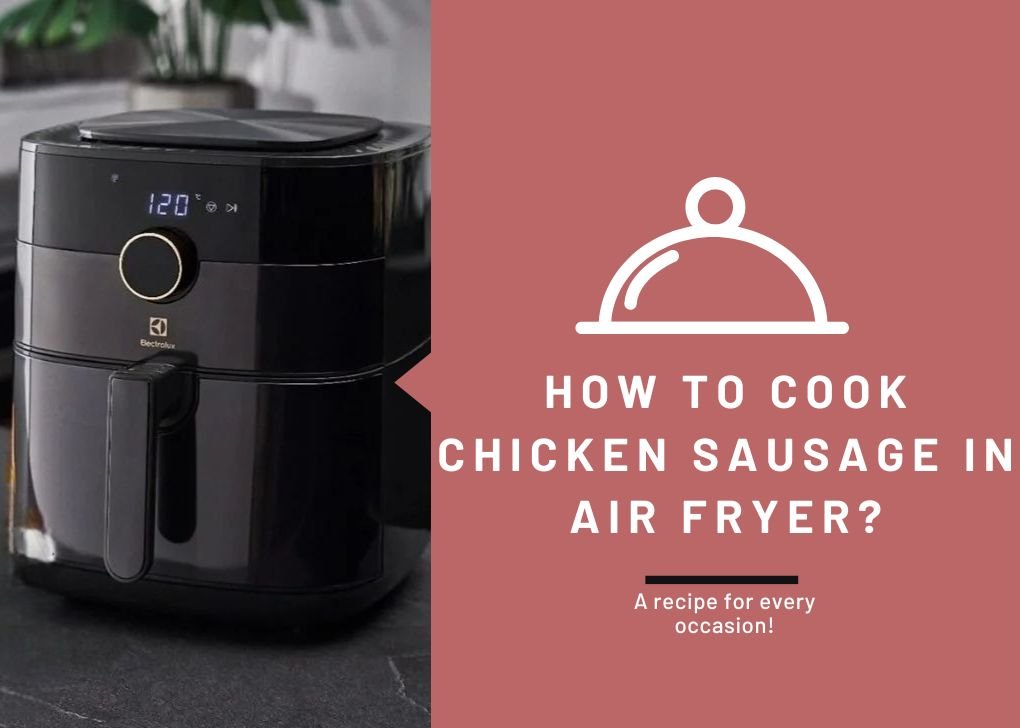 Cook Chicken Sausage in Air Fryer