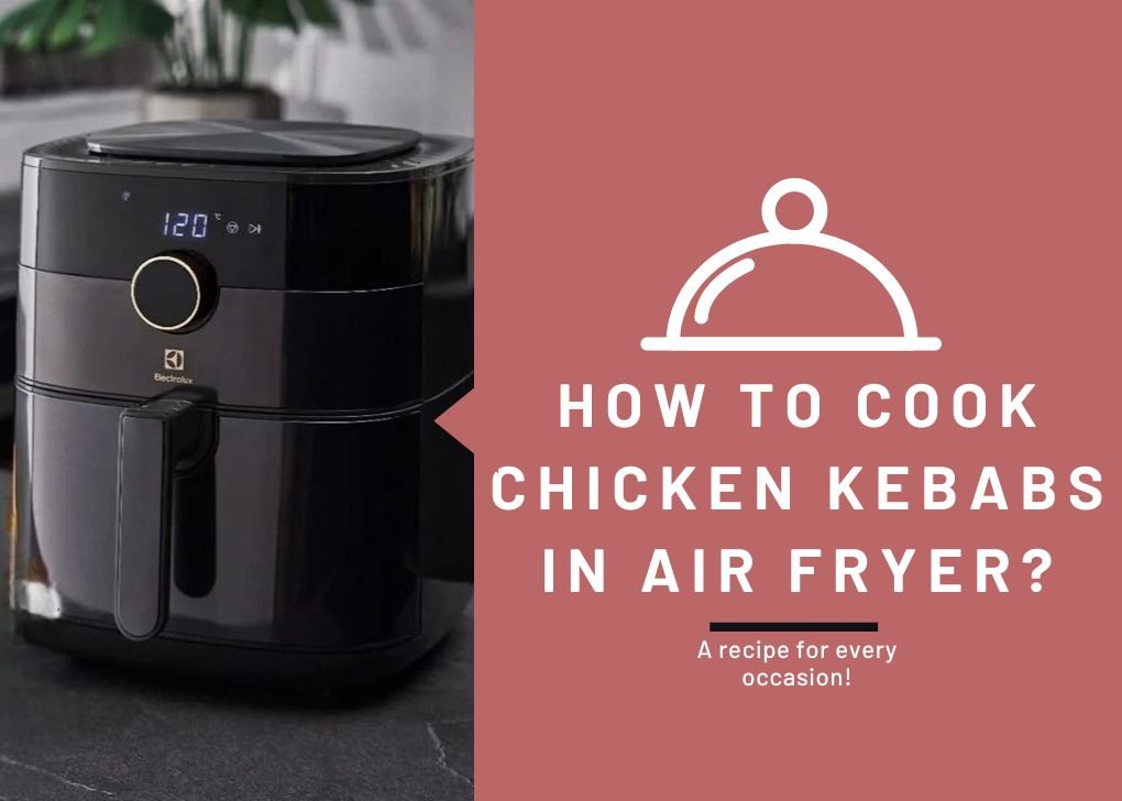 Cook Chicken Kebabs in Air Fryer