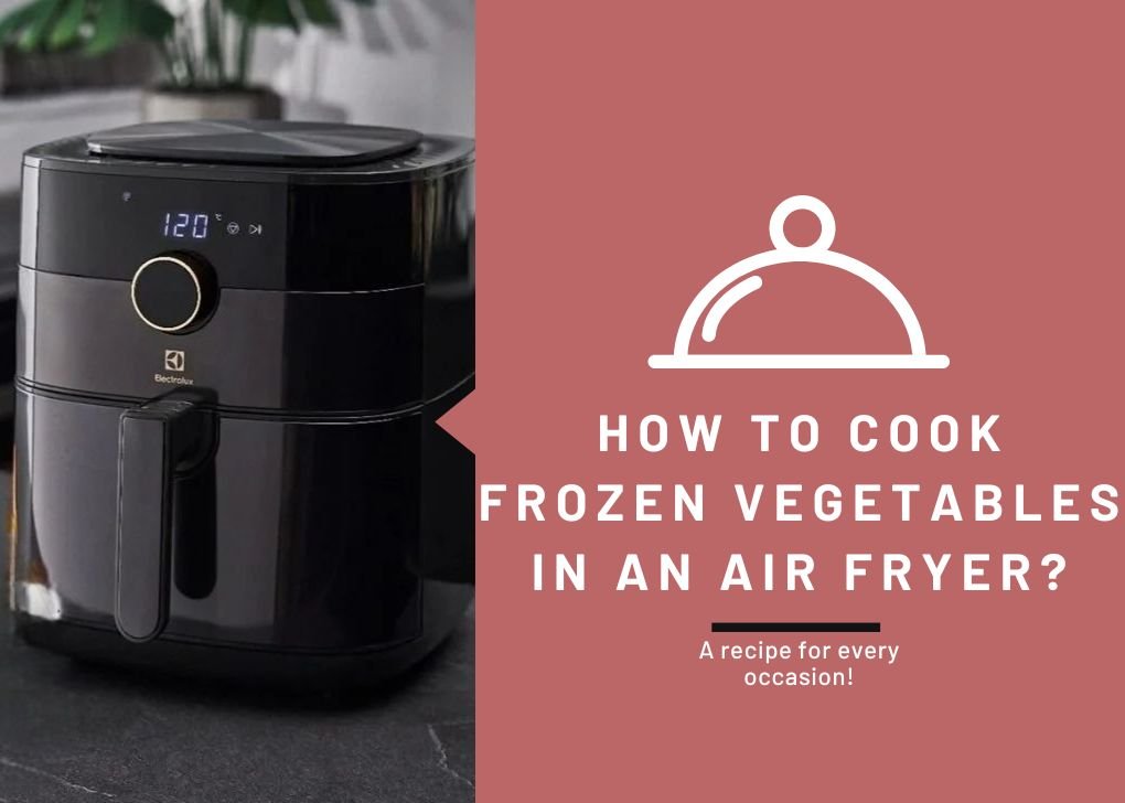 Cook Frozen Vegetables in an Air Fryer